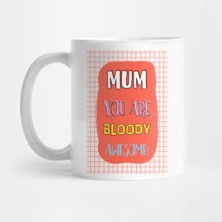 Bloody Awesome Mum Mug